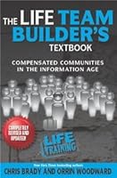 The Life Team Builder's Textbook : Building Communities in the Information Age by Chris Brady and Orrin Woodward 0985338792 Book Cover