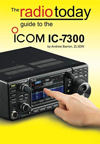The Radio Today guide to the Icom IC-7300 by Andrew Barron