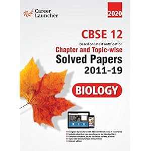 CBSE Class XII 2020 – Biology Chapter and Topic-wise Solved Papers 2011-2019