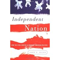 Independent Nation: How the Vital Center Is Changing American Politics