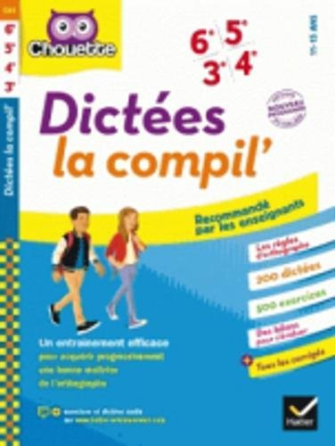 Chouette - Dictées La compil' 6e, 5e, 4e, 3e Nouveaux programmes: cahier d'entrainement en orthogra by Sophie Valle