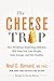 The Cheese Trap: How Breaking a Surprising Addiction Will Help You Lose Weight, Gain Energy, and Get Healthy - Book by Dr. Neal Barnard