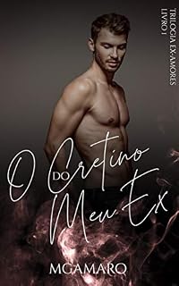 Livro O Cretino do Meu Ex: Trilogia Ex-amores - Livro 1