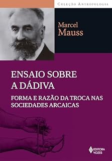 Livro Ensaio sobre a dádiva: Forma e razão da troca nas sociedades arcaicas (Antropologia)