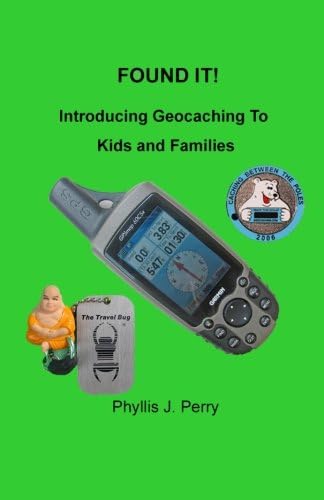 Found It !: Introducing Geocaching to Kids and Families Paperback – May 27, 2014