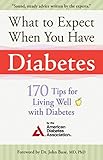 What to Expect When You Have Diabetes: 170 Tips For Living Well With Diabetes by American Diabetes Associa