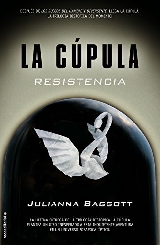 Cupula III, La. Resistencia (La Cúpula) (Spanish Edition) by Julianna Baggott (2015-06-30)