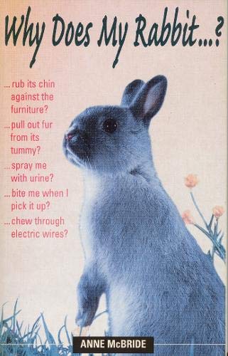 Why Does My Rabbit . . . ? (Pet Care) by Anne McBride