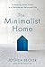The Minimalist Home: A Room-by-Room Guide to a Decluttered, Refocused Life - Book by Joshua Becker