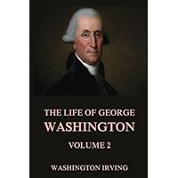 The Life Of George Washington, Vol. 2