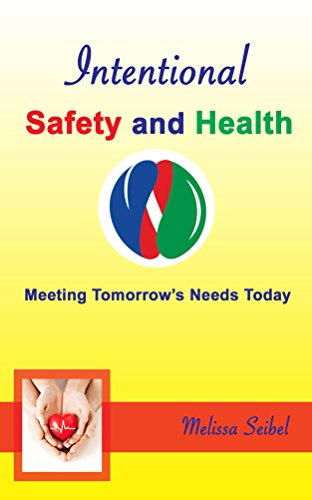 Intentional Safety and Health: Meeting Tomorrow's Needs Today by Melissa Seibel