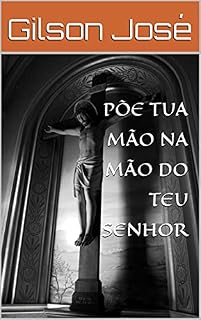 Livro PÕE TUA MÃO NA MÃO DO TEU SENHOR
