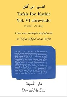 Livro Tafsir Ibn Kathir Vol. VI abreviado (Yusuf - Al-Hijr) : Uma nova tradução simplificada do Tafsir al-Qur'an al-Azim