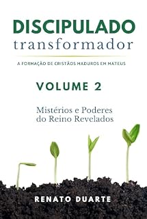 Livro Discipulado Transformador em Mateus (Volume 2): Mistério e Poderes do Reino Revelados (Discipulado Transformador: A Formação de Cristãos Maduros em Mateus)