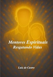 Livro Mentores Espirituais: Resgatando Vidas