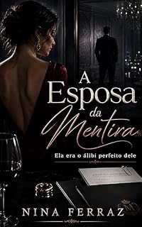 Livro A Esposa da Mentira: Ela era o Álibi Perfeito Dele