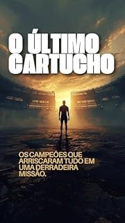 Livro O Último Cartucho: Os Campeões Que Arriscaram Tudo em Uma Derradeira Missão.