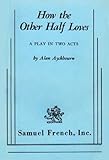 Paperback How the Other Half Loves: A Play in Two Acts Book