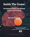 Inside The Game: The Madness, Metrics, and Methods of Winning Pickleball