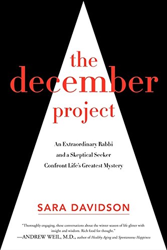 B.O.O.K The December Project: An Extraordinary Rabbi and a Skeptical Seeker Confront Life's Greatest Mystery<br />[P.D.F]