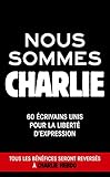 Nous sommes Charlie - 60 ecrivains unis pour la liberte d'expression [ tous les benefices seront rev by 