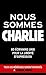 Nous sommes Charlie - 60 ecrivains unis pour la liberte d'expression [ tous les benefices seront rev by 