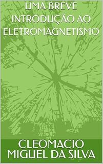 Livro UMA BREVE INTRODUÇÃO AO ELETROMAGNETISMO