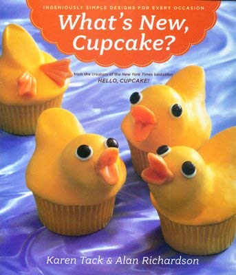 What's New, Cupcake?: Ingeniously Simple Designs for Every Occasion What's New, Cupcake?: Ingeniously Simple Designs for Every Occasion