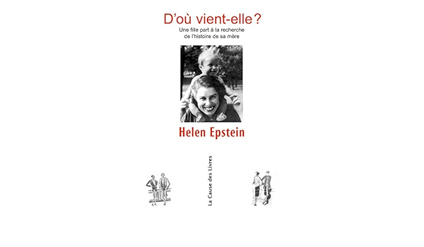 Amazon Com D Ou Vient Elle Une Fille Part A La Recherche De L Histoire De Sa Mere French Edition Ebook Epstein Helen Nelson Cecile Kindle Store
