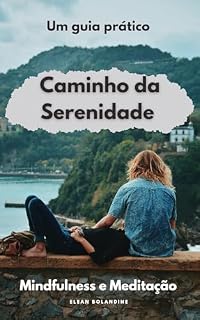 Livro Caminho da Serenidade: Um Guia Prático para Mindfulness e Meditação