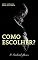 Livro Como Escolher?: Escolhas definem futuros