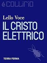 Il Cristo elettrico: 4 (Collirio) (Italian Edition)