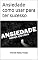 Livro Ansiedade como usar para ter sucesso