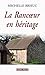La rancoeur en héritage by Brieuc Michelle