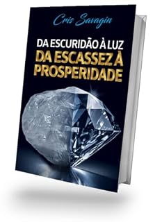 Livro Da Escuridão à Luz, Da Escassez à Prosperidade (O Codigo do Diamante)