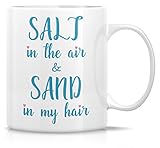 Retreez Funny Mug - Salt in the Air & Sand in My Hair Beach Lovers 11 Oz Ceramic Coffee Mugs - Funny, Sarcasm, Motivational, Inspirational birthday gifts for friends, coworkers, siblings, dad or mom