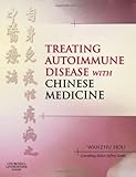 Treating Autoimmune Disease with Chinese Medicine, 1e