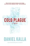 Front cover for the book Cold Plague by Daniel Kalla
