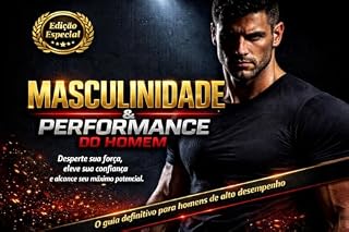 Livro Masculinidade e Performance: Como recuperar vitalidade física, mental e emocional para viver relacionamentos mais fortes e uma vida com propósito.