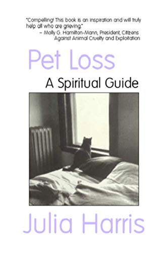 Pet Loss: A Spiritual Guide by Julia Harris