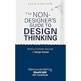 The Non-Designer's Guide to Design Thinking: What a Marketer Learned in Design School