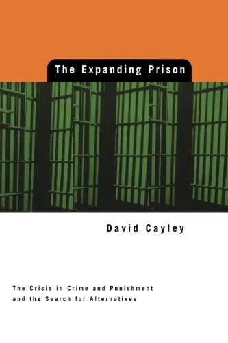 Expanding Prison: The Crisis in Crime and Punishment and...