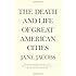 The Death and Life of Great American Cities