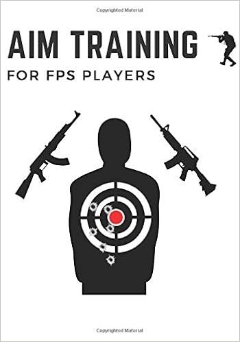 Aim Training Aim Training Book For Fps Gamers 7x10 Inches Improve You Re Aim With A Daily Aim Training Routine Edition Fps Training Amazon Com Books