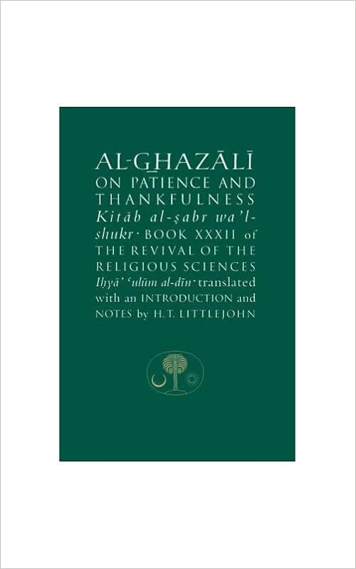 Al Ghazali On Patience And Thankfulness Book Xxxii Of The Revival Of The Religious Sciences Al Ghazali Abu Hamid Muhammad Littlejohn H T Books Amazon Ca