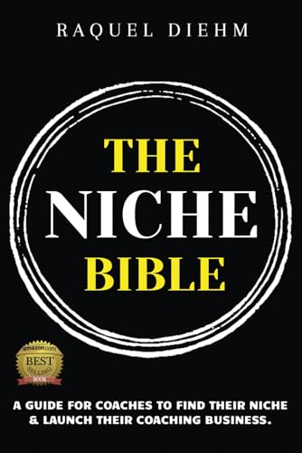The Niche Bible: A Guide For Coaches to Find Their Niche and Launch Their Coaching Business