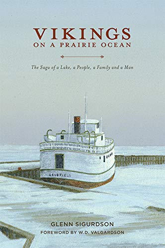 Vikings on a Prairie Ocean: The Saga of a Lake, a People, a Family and a Man by Glenn Sigurdson