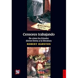 Censores trabajando. De cómo los Estados dieron forma a la literatura (Spanish Edition)