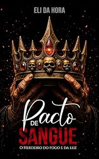 Livro PACTO DE SANGUE: O HERDEIRO DO FOGO E DA LUZ (PACTO DE SANGUE - UNIVERSO SOMBRIO Livro 2)