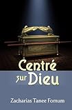 Centré Sur Dieu (French Edition) by Zacharias Tanee Fomum